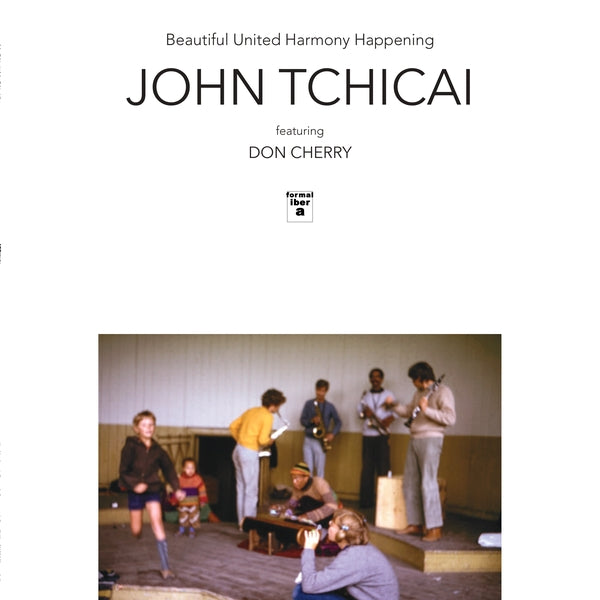 TCHICAI FEATURING DON CHERRY & SAHIB SHIHAB, JOHN - Beautiful United Harmony Happening / The Education Of An Amphibian