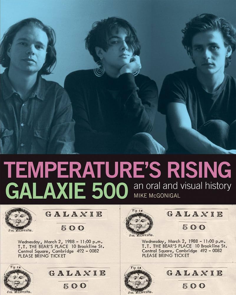 MCGONIGAL, MIKE - Temperature's Rising: An Oral And Visual History Of Galaxie 500