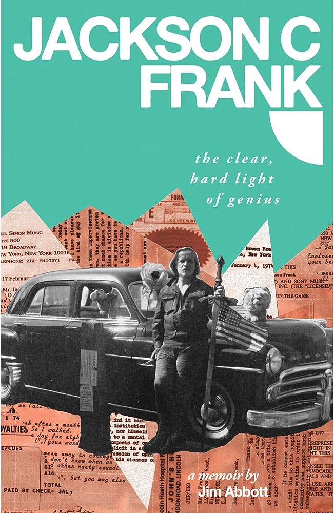 ABBOTT, JIM - Jackson C. Frank: The Clear, Hard Light of Genius