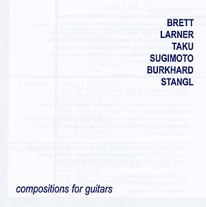 LARNER/TAKU SUGIMOTO/BURKHARD STANGL, BRETT - Compositions For Guitars