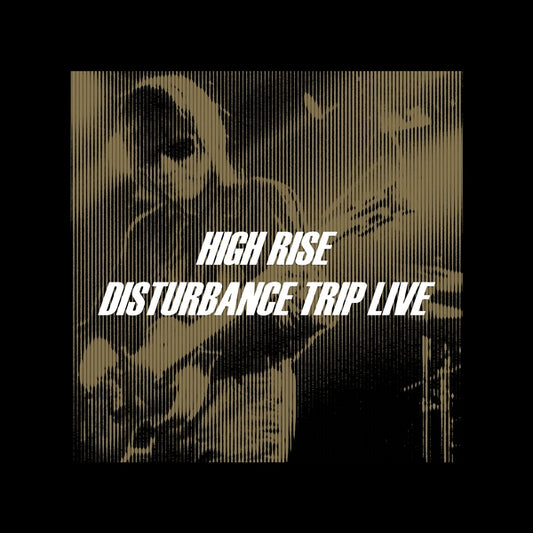 HIGH RISE - Disturbance Trip