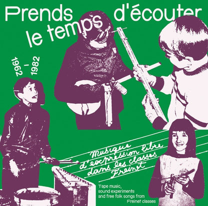 V/A - Prends le temps d'ecouter: Tape music, sound experiments and Free Folk Songs by Children from Freinet Classes 1962-1982