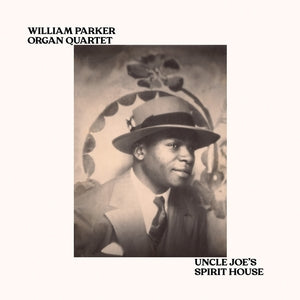 PARKER ORGAN QUARTET, WILLIAM - Uncle Joe's Spirit House