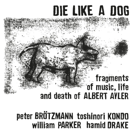 DIE LIKE A DOG - Fragments Of Music, Life And Death Of Albert Ayler