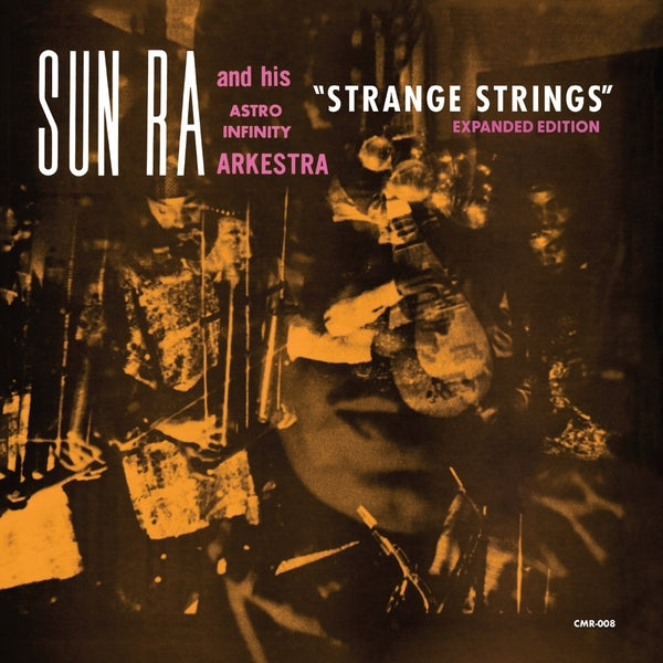 SUN RA & HIS ASTRO INFINITY ARKESTRA - Strange Strings (Expanded Edition)