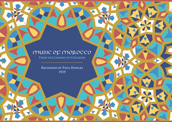 BOWLES, PAUL - Music of Morocco: Recorded by Paul Bowles, 1959