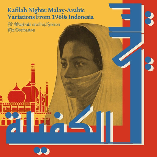 MASHABI AND HIS KELANA RIA ORCHESTRA, M. - Kafilah Nights: Malay-Arabic Variations From 1960s Indonesia