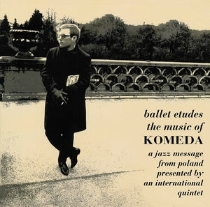 KOMEDA, KRZYSZTOF - Ballet Etudes