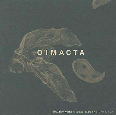 AKIYAMA AND MARTIN NG, TETUZI- Oimacta