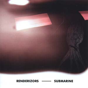 RENDERIZORS - Submarine