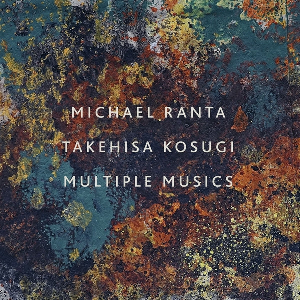 RANTA/TAKEHISA KOSUGI, MICHAEL - Multiple Musics