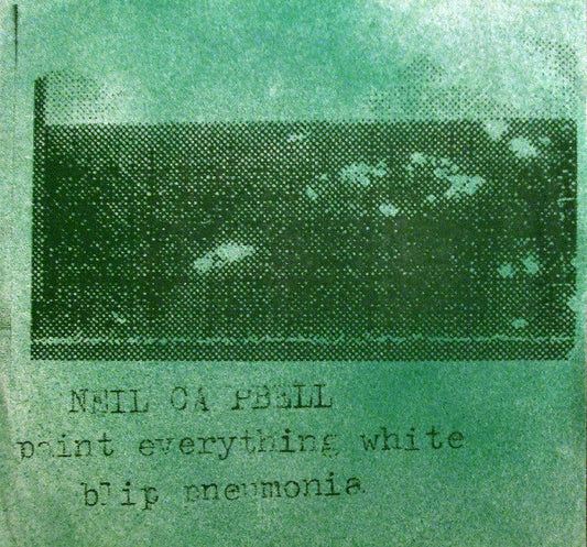 CAMPBELL, NEIL - Paint Everything White/Blip Pnenmonia