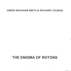 WICKHAM-SMITH, SIMON & RICHARD YOUNGS ‎– The Enigma Of Rotons