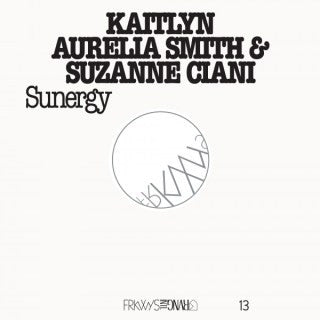 AUREILA SMITH, KAITLYN & SUZANNE CIANI - FRKWAYS vol. 13 - Sunergy