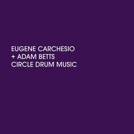 CARCHESIO AND ADAM BETTS, EUGENE - Circle Drum Music