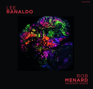 RANALDO/ROB MENARD, LEE - Lee Ranaldo/Rob Menard Split Release