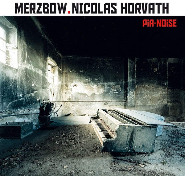 MERZBOW + NICOLAS HORVATH - Pia-Noise