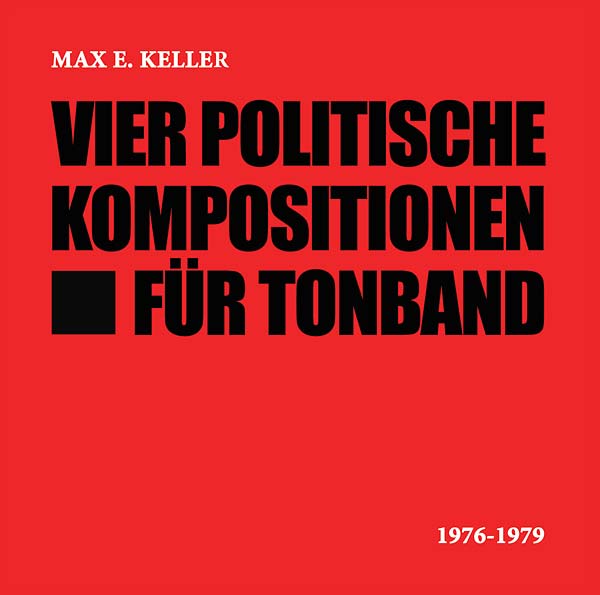 KELLER, MAX E. - Vier Politische Kompositionen Für Tonband