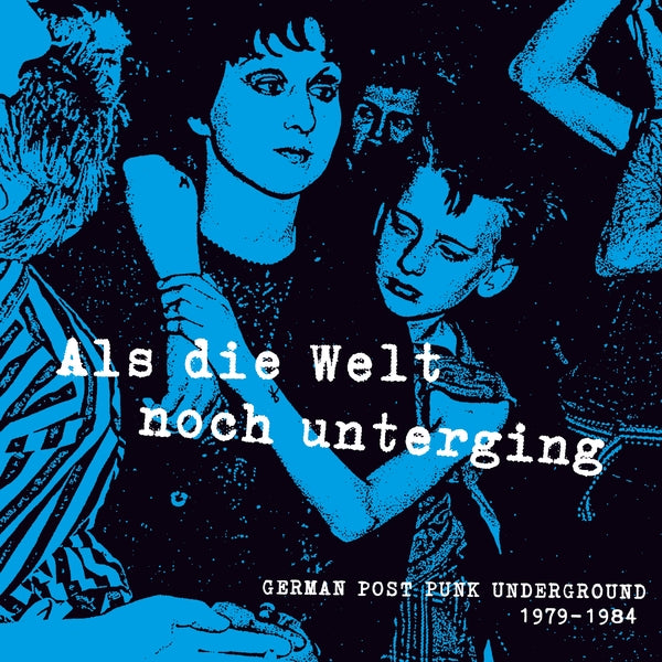 V/A - Als die Welt noch unterging: German Post Punk Underground 1979-1984