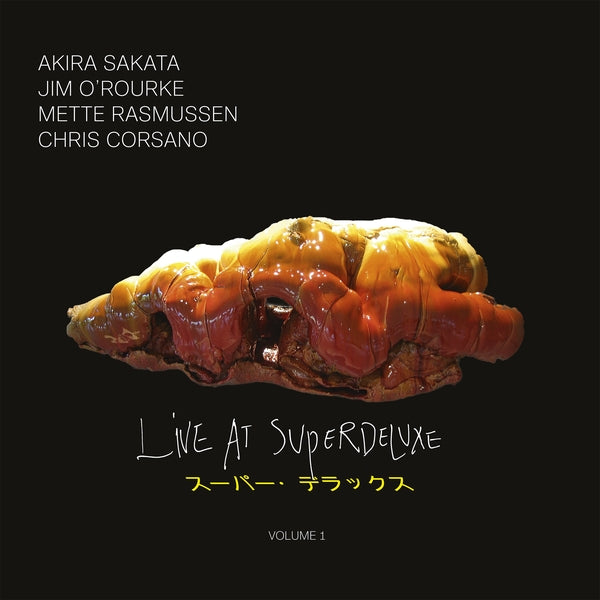 SAKATA/JIM O'ROURKE/METTE RASMUSSEN/CHRIS CORSANO, AKIRA - Live At SuperDeluxe: Volume 1