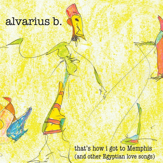 ALVARIUS B - that's how I got to Memphis (and other Egyptian love songs)