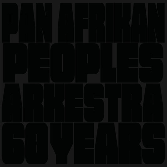 PAN AFRIKAN PEOPLES ARKESTRA - 60 Years