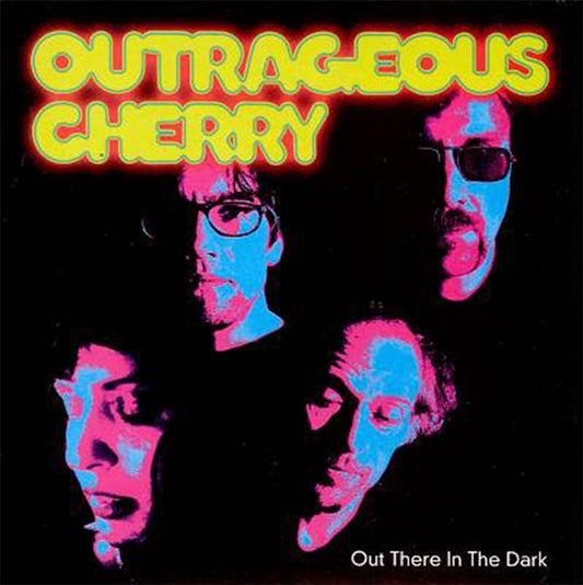 OUTRAGEOUS CHERRY - Out There In The Dark