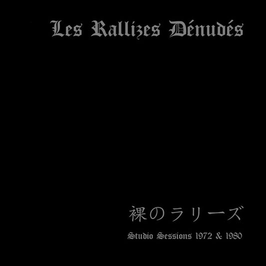 LES RALLIZES DENUDES - Studio Sessions 1972 & 1980