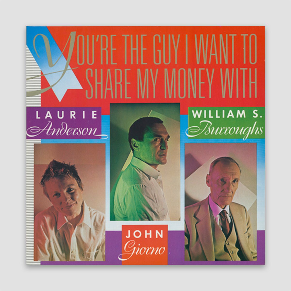 BURROUGHS, WILLIAM S. / LAURIE ANDERSON / JOHN GIORNO - You're the Guy I Want to Share My Money With