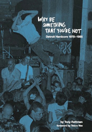 RETTMAN, TONY - Why Be Something That You're Not: Detroit Hardcore 1979- 1985