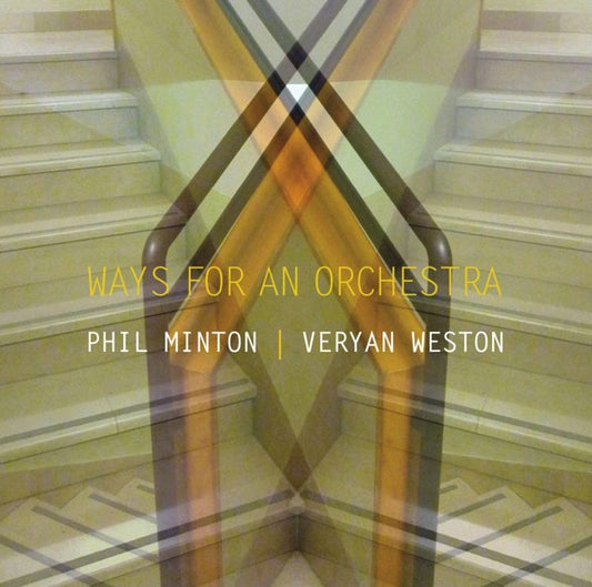 MINTON & VERYAN WESTON, PHIL - Ways For An Orchestra