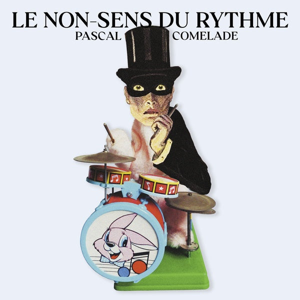 COMELADE, PASCAL - Le Non-Sens Du Rythme