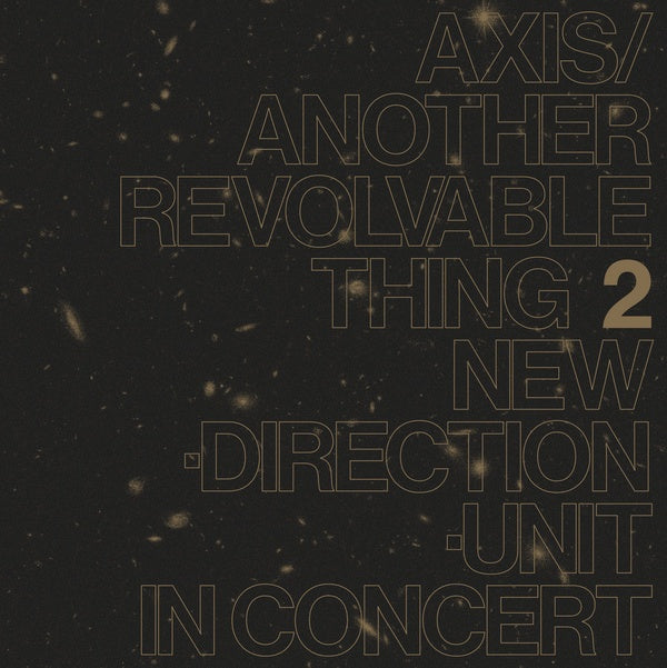 TAKAYANAGI NEW DIRECTION UNIT, MASAYUKI - Axis/Another Revolvable Thing 2