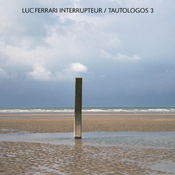 FERRARI, LUC - Interrupteur/Tautologos 3