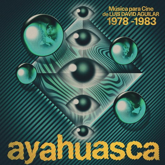 AGUILAR, LUIS DAVID - Ayahuasca: Musica Para Cine De Luis David Aguilar (1978-1983)