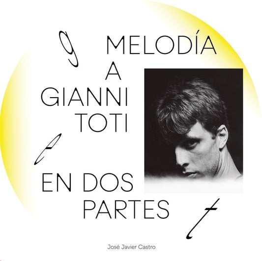 CASTRO, JOSE JAVIER - Melodia a Gianni Toti en dos partes (Melody for Gianni Toti in two parts)