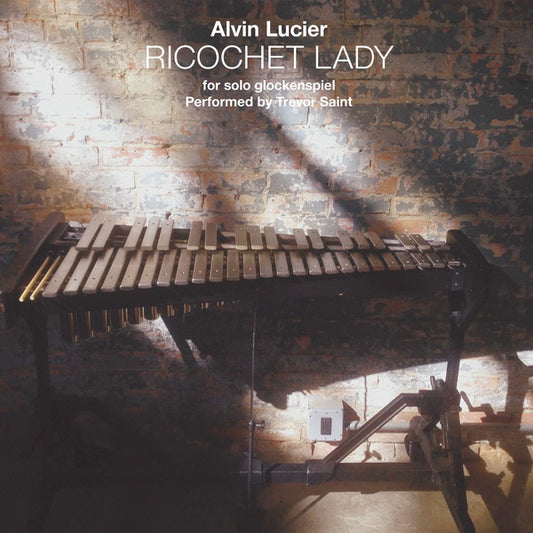 LUCIER, ALVIN - Ricochet Lady