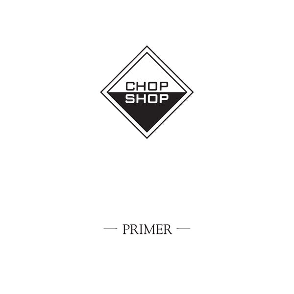 CHOP SHOP - Primer