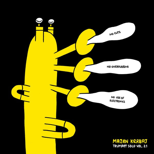 KERBAJ, MAZEN - Trumpet Solo Vol. 2.1: No Cuts, No Overdubbing, No Use of Electronics