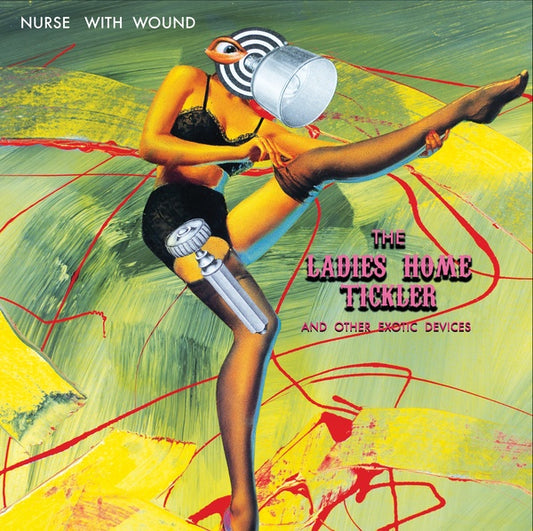 NURSE WITH WOUND - The Ladies Home Tickler (And Other Exotic Devices)