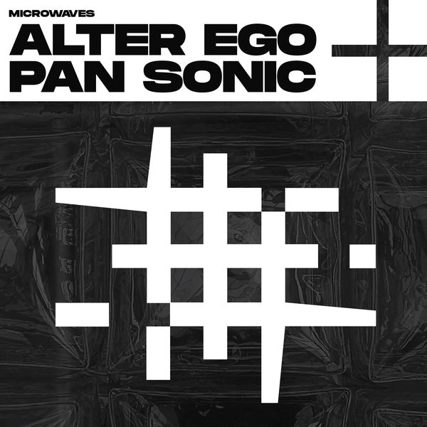 ALTER EGO + PAN SONIC - Microwaves