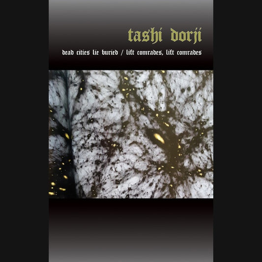 DORJI, TASHI - Dead Cities Lie Buried / Lift Comrades, Lift Comrades