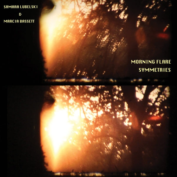 LUBELSKI & MARCIA BASSETT, SAMARA - Morning Flare Symmetries