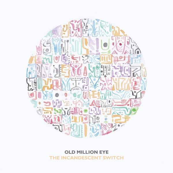 OLD MILLION EYE - The Incandescent Switch