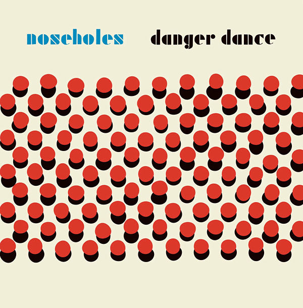 NOSEHOLES - Danger Dance