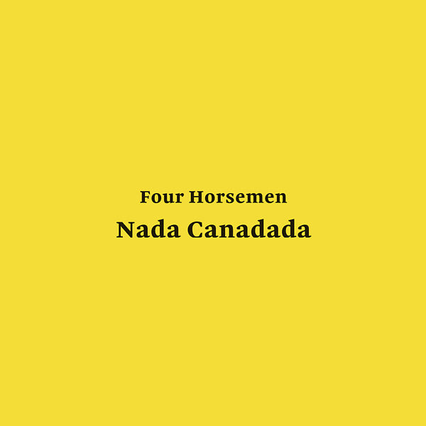 FOUR HORSEMEN - Nada Canadada