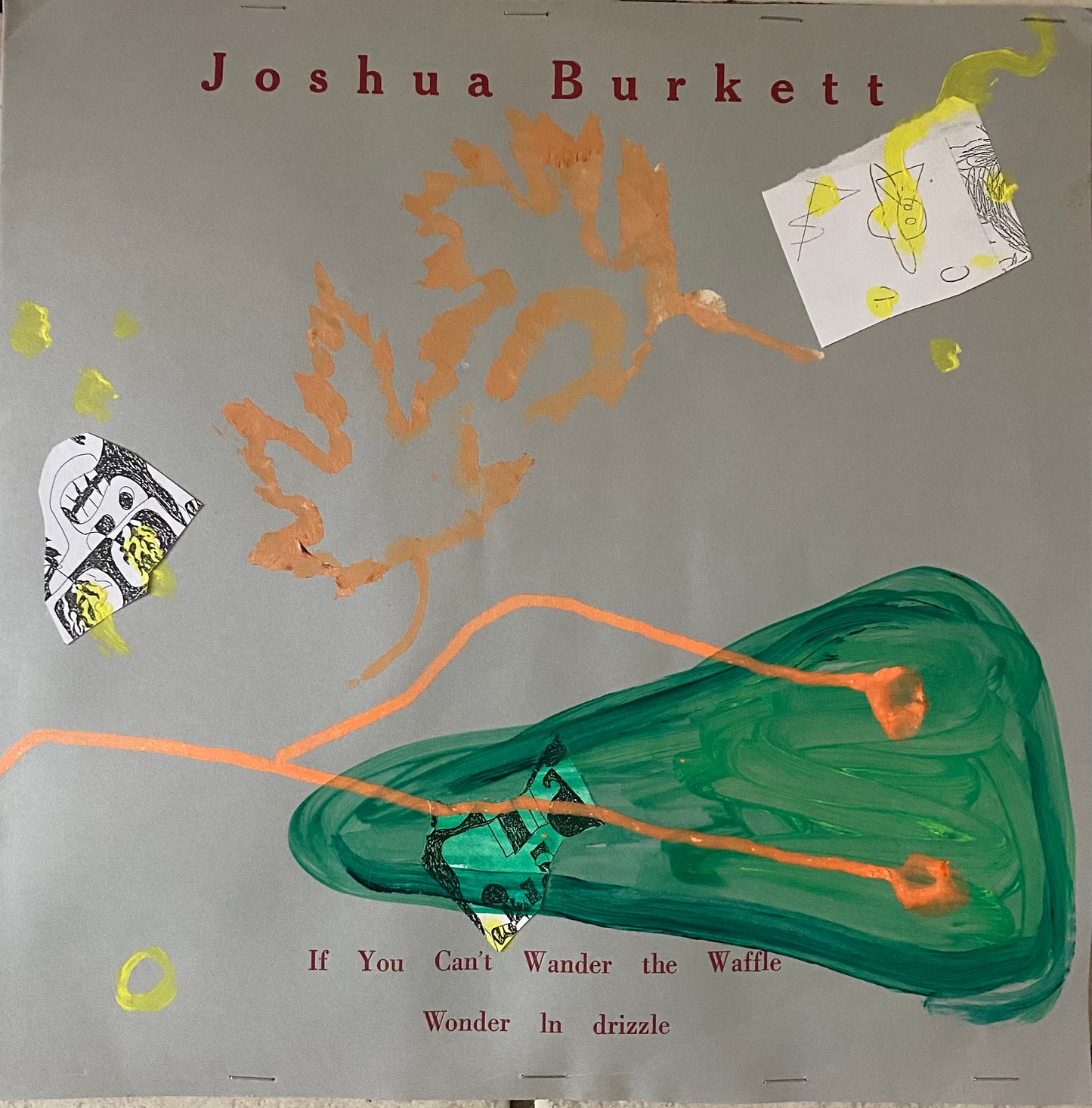 BURKETT, JOSHUA - If You Can't Wander the Waffle, Wonder in Drizzle