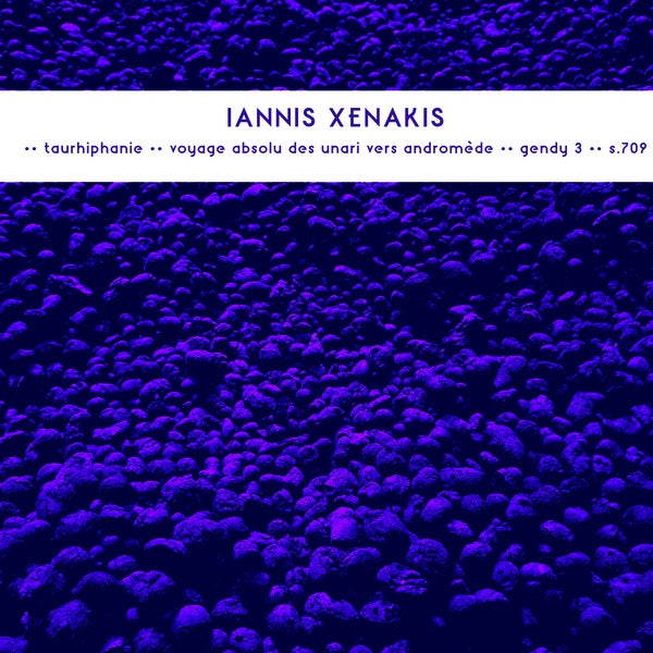 XENAKIS, IANNIS - Late Works: Taurhiphanie / Voyage Absolu Des Unari Vers Andromede / Gendy 3 / S.709