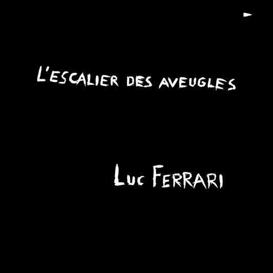 FERRARI, LUC - L'Escalier Des Aveugles