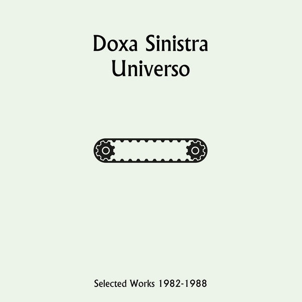 DOXA SINISTRA - Universo: Selected Works 1982-1988